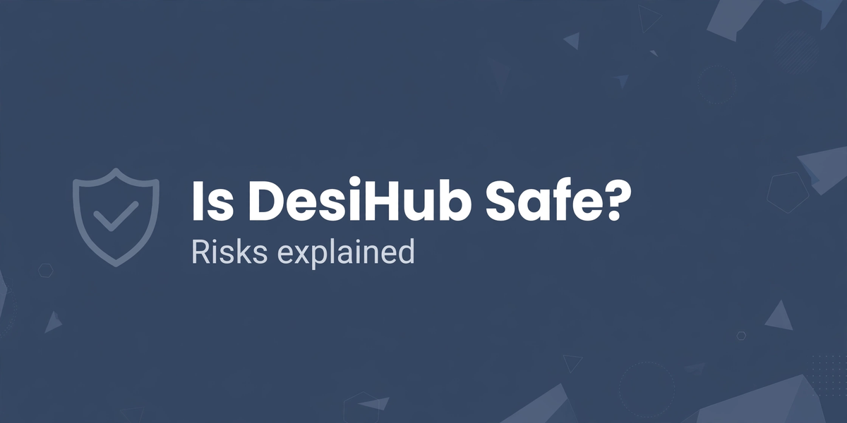 Is DesiHub Safe to Visit?